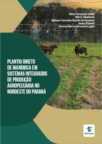 Plantio direto de mandioca em sistemas integrados de produção agropecuária no Noroeste do Paraná